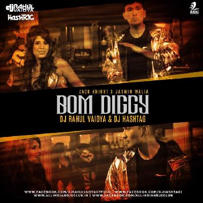 BOM DIGGY - DJ RAHUL VAIDYA & DJ HASHTAG REMIX